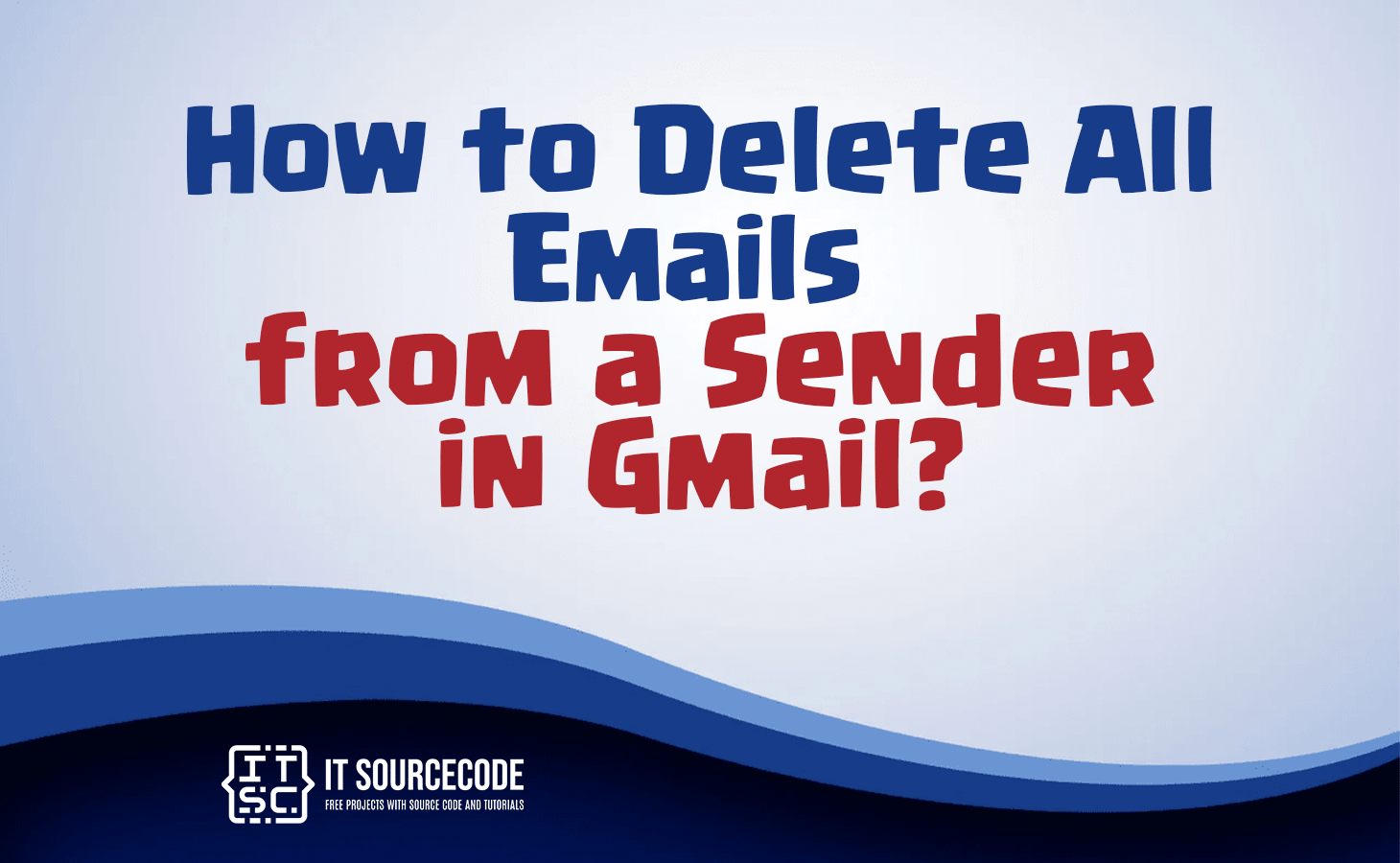 How to Delete All Emails from a Sender in Gmail?