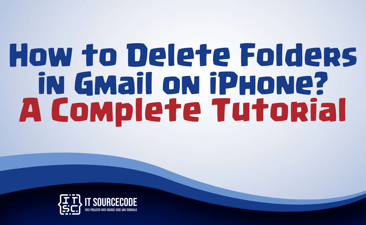 How to Delete Folders in Gmail on iPhone? A Complete Tutorial
