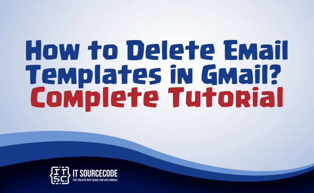 How to Delete Email Templates in Gmail? Complete Tutorial