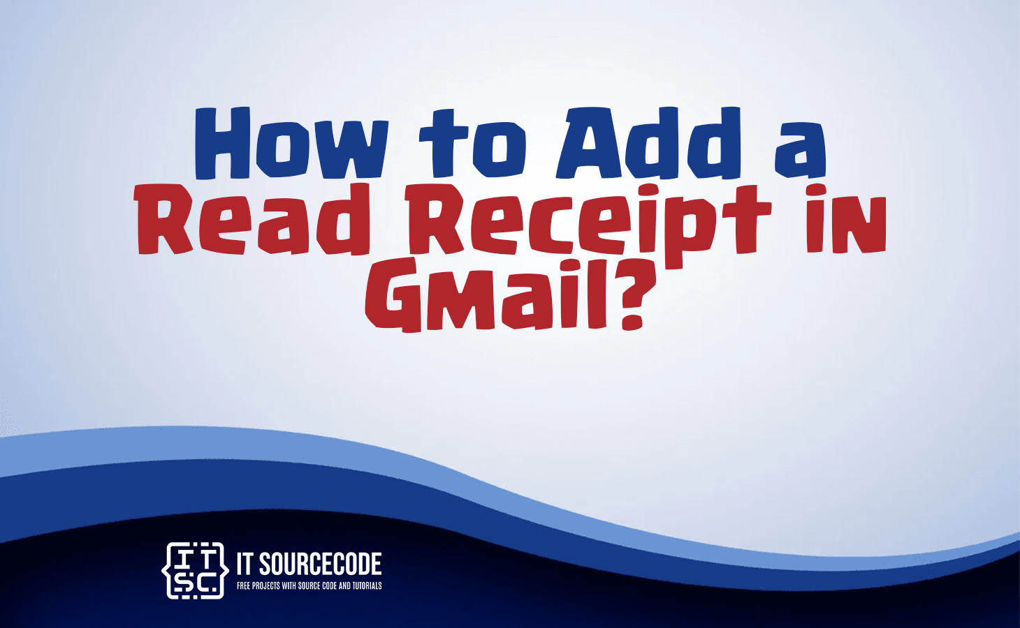How to Add a Read Receipt in Gmail?
