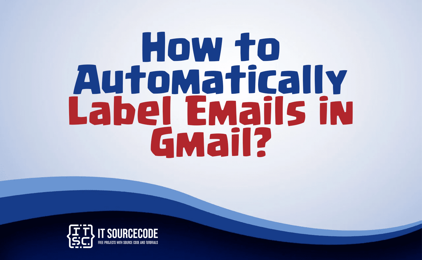 How to Automatically Label Emails in Gmail?