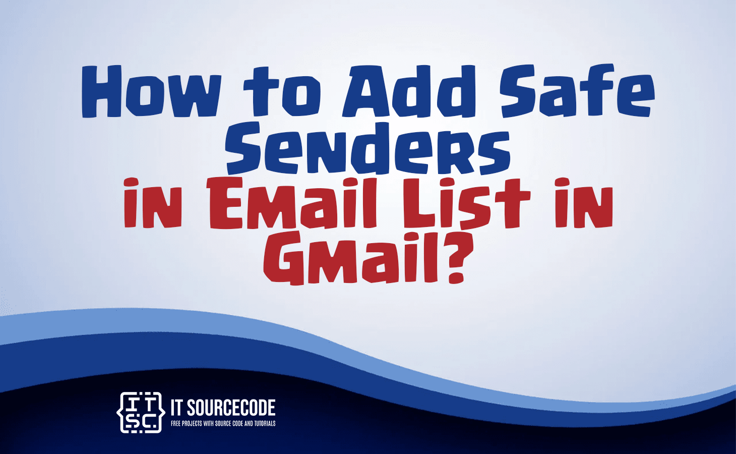 How to Add Safe Senders in Email List in Gmail?