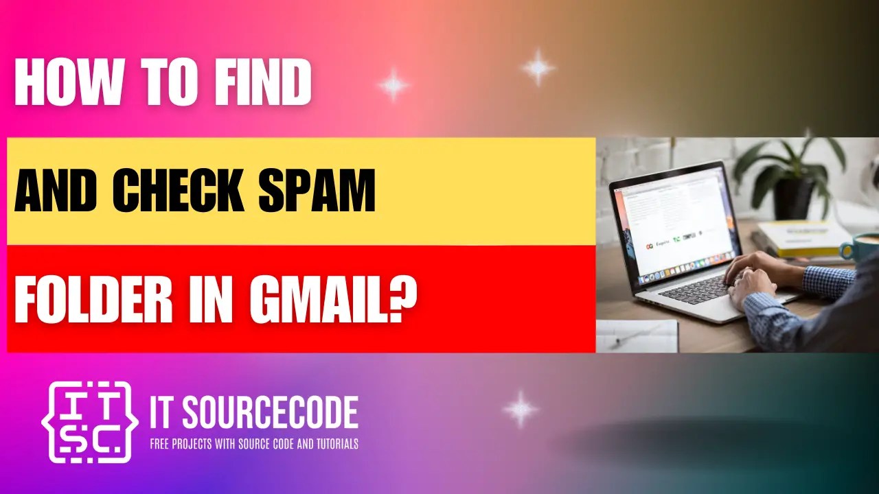 How to Find and Check Spam Folder in Gmail?