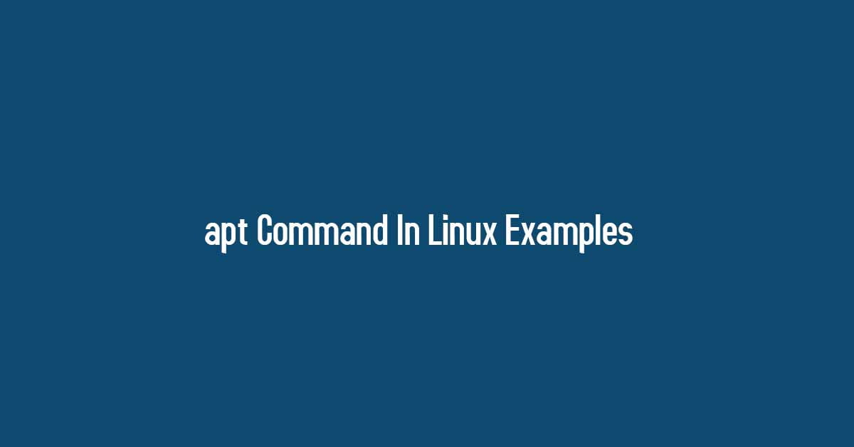 Apt Command In Linux Examples Technology News Information & Jobs