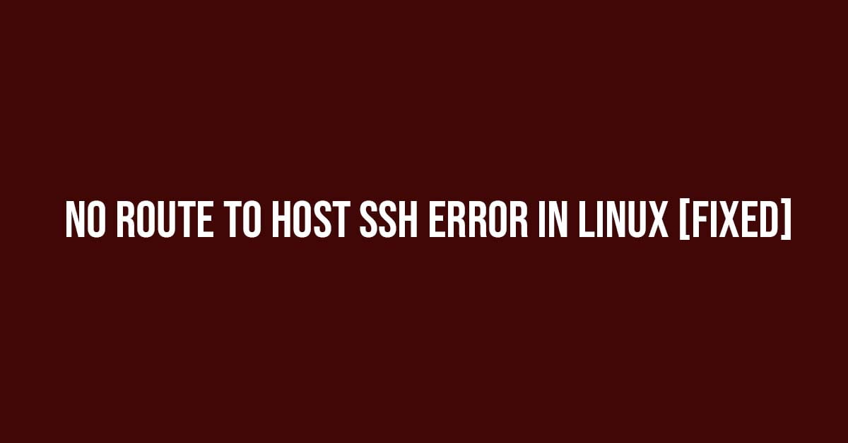 How To Fix No Route To Host SSH Error In Linux [Solved] Technology