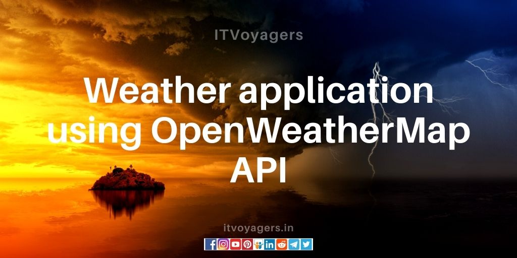 Open Weather Map Api Simple And Easy Weather App Using OpenWeatherMap API 1 ITVoyagers