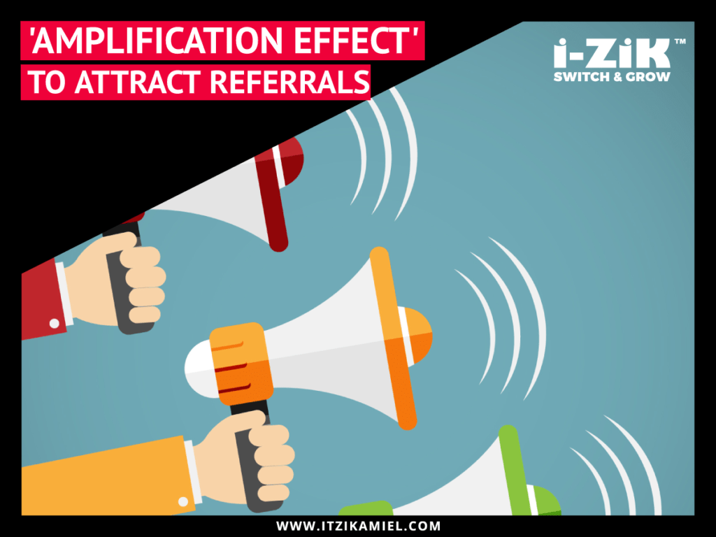 How to use the ‘Amplification Effect’ to attract Business Referrals