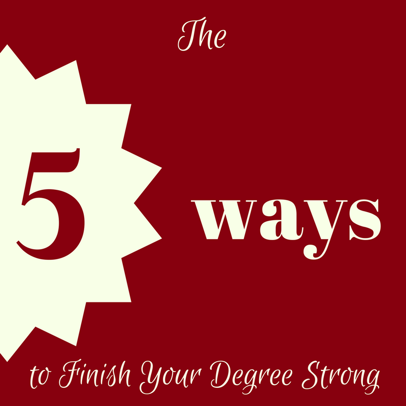 5 Ways to Finish Your Degree Strong The Horizon