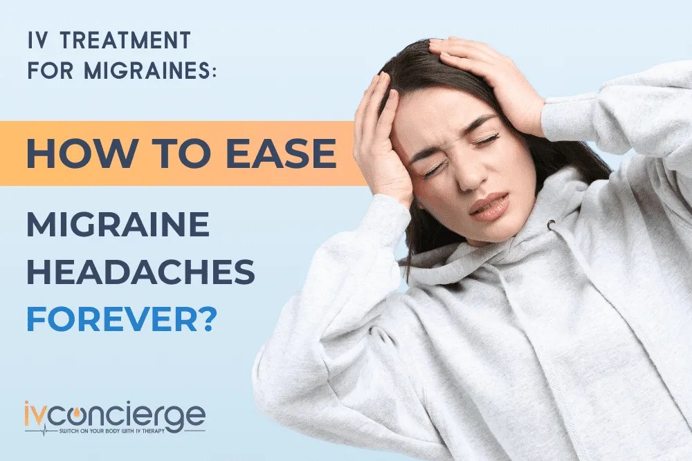 How to Ease Migraine Headaches Forever with IV Treatment?