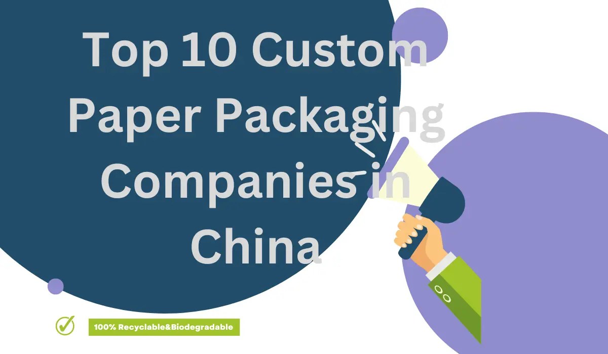 Top 10 Custom Paper Packaging Companies in China Iwynner Packaging