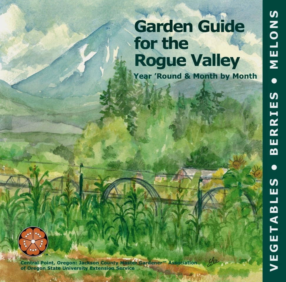 The Garden Guide for the Rogue Valley Year ‘Round & Month by Month