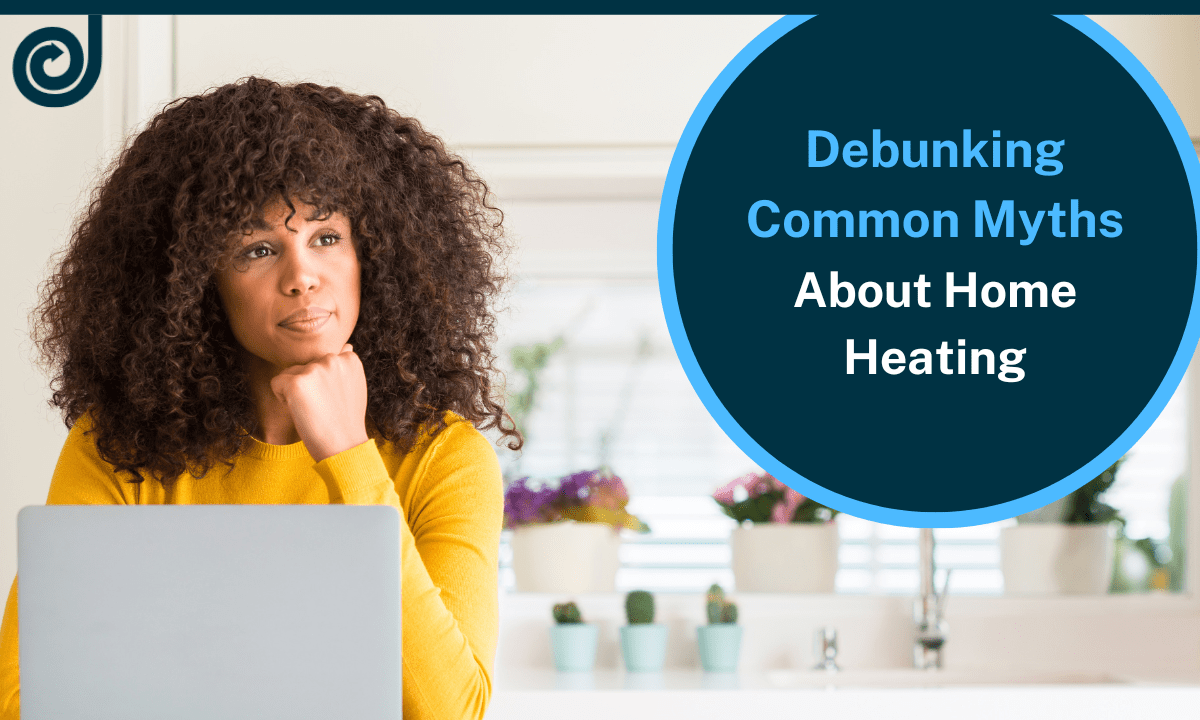 Debunking Common Myths About Home Heating Jacobs Heating & Air