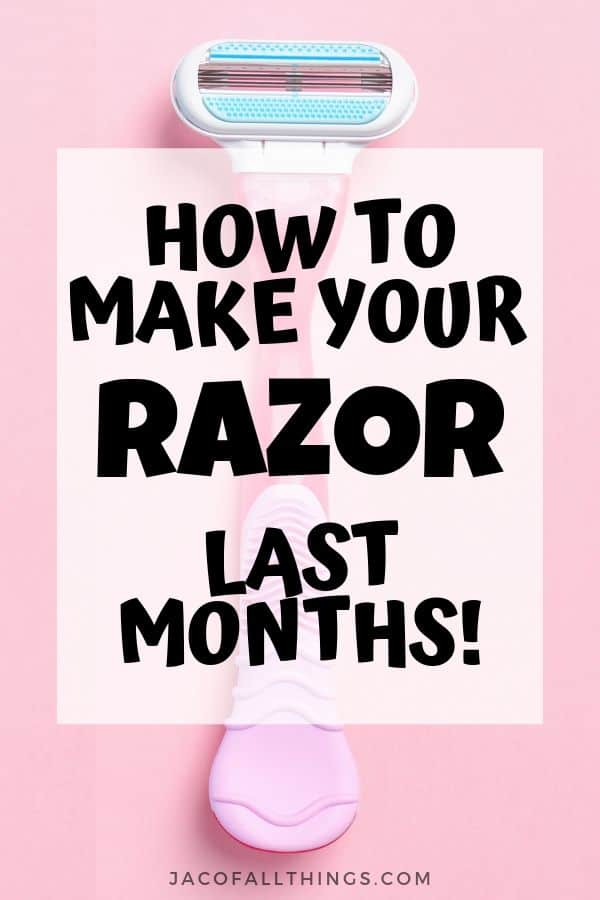 3 Ways To Make Your Razor Last Longer Jac of All Things