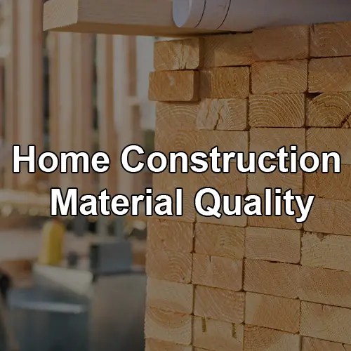 The Importance of Home Construction Material Quality A Guide by Jade