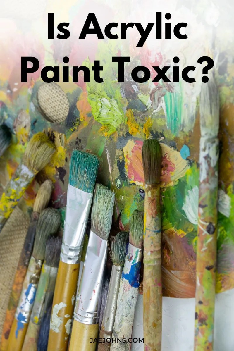 Is Acrylic Paint Safe