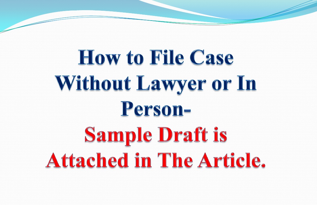 How to File Case Without Lawyer or In Person with Sample Draft