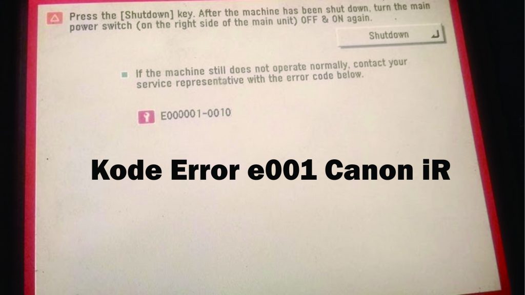 Cara Mengatasi kode Error e001 Canon iR Fotocopy Jakarta