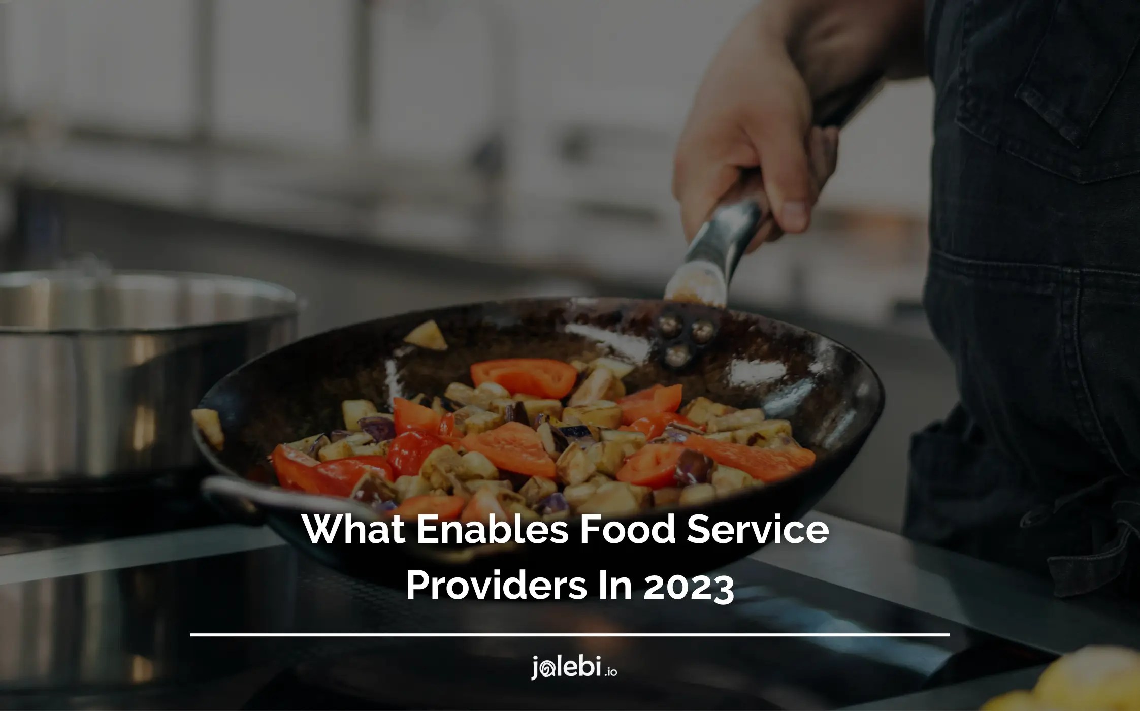 What Enables Food Service Providers In 2024 jalebi