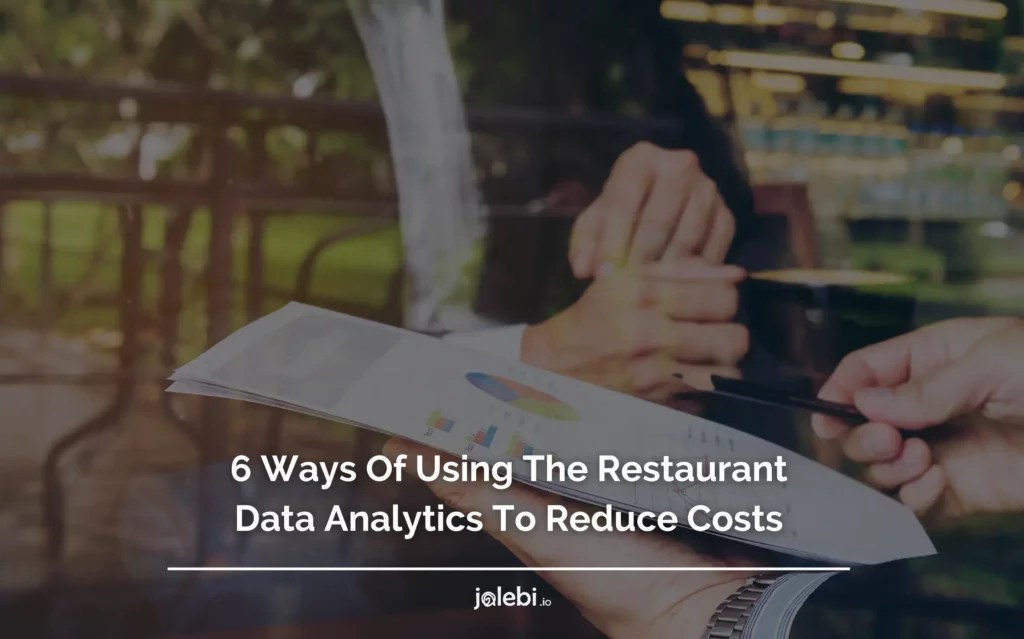 6 Ways Of Using Restaurant Data Analytics To Reduce Costs jalebi
