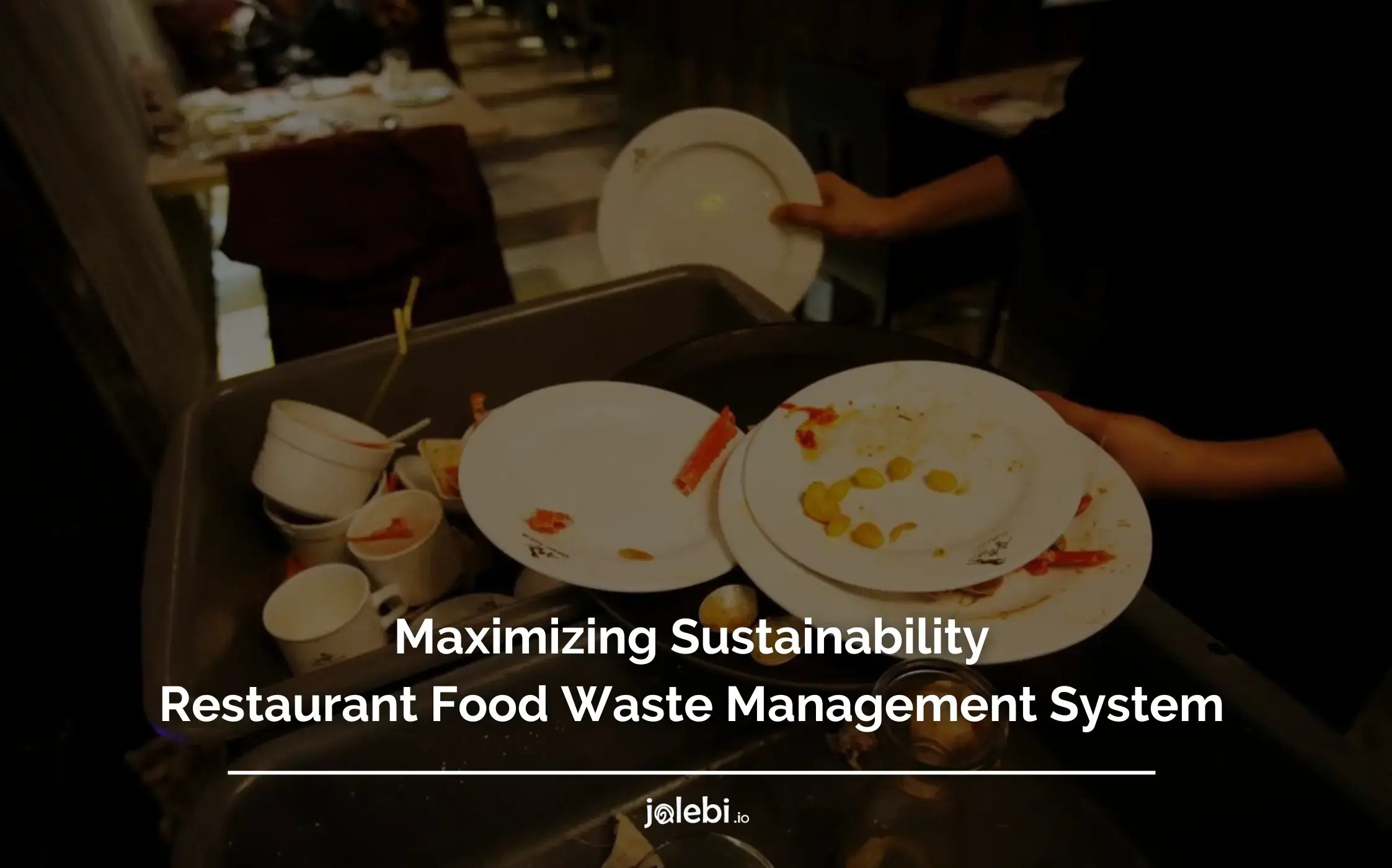 Maximizing Sustainability Restaurant Food Waste Management System