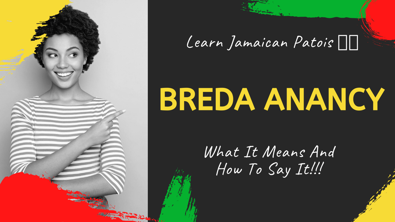 Learn the Jamaican Patois Word breda anancy Jamaicans and Jamaica
