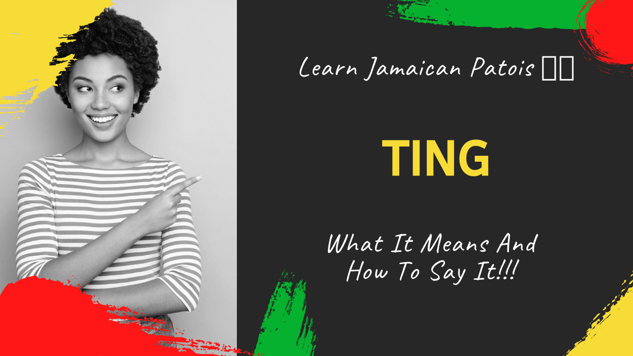 Learn the Jamaican Patois Word ting Jamaicans and Jamaica