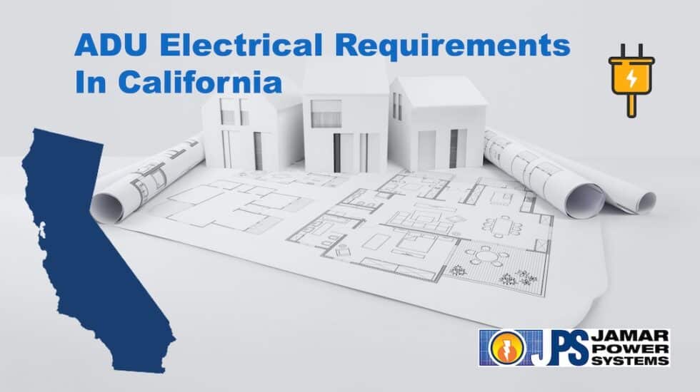 ADU Electrical Requirements in California Jamar Power Systems
