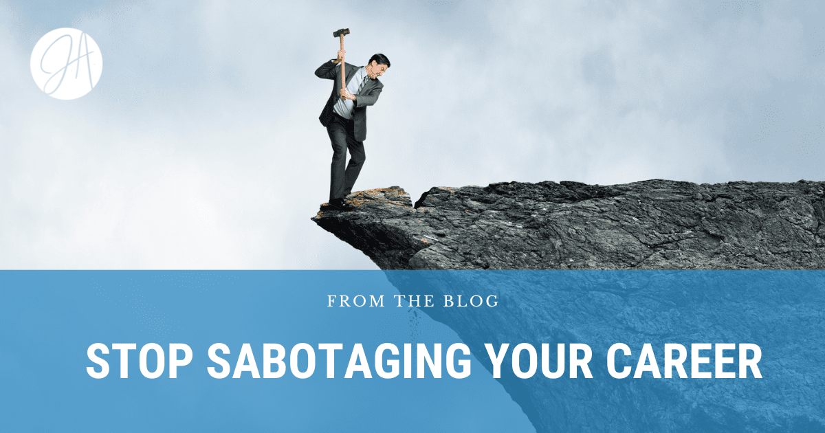 Stop Sabotaging Your Career James Allen Co. Blog