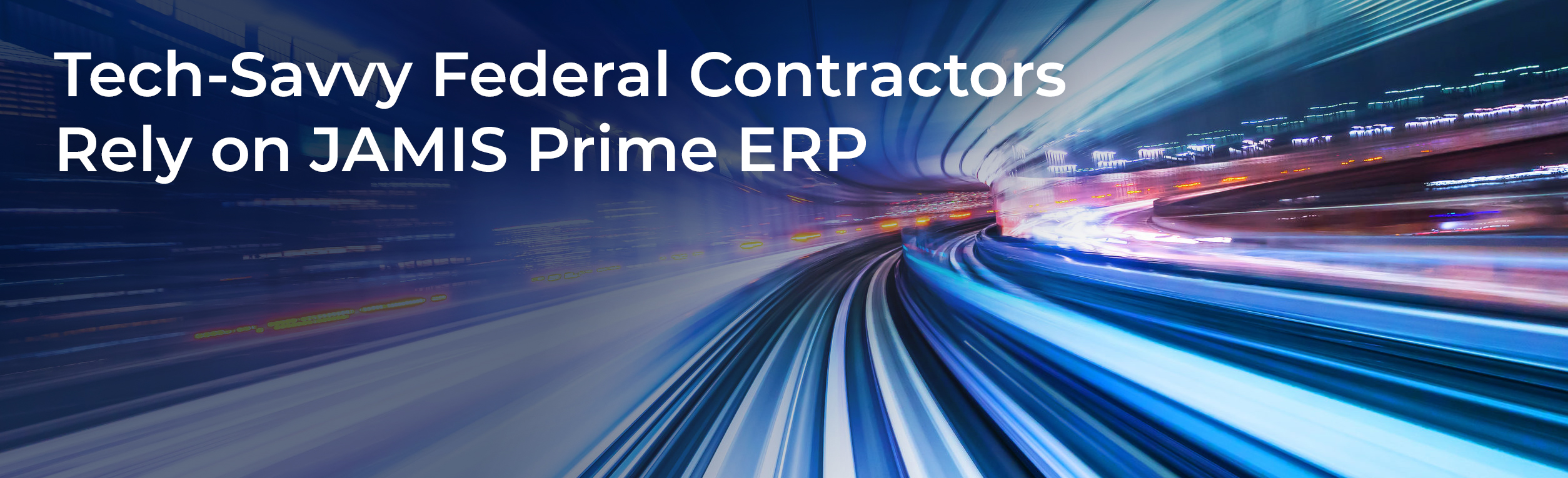 Techsavvy Federal Contractors Rely on JAMIS Prime ERP to Give Them an