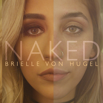 Brielle Von Hugel: “Naked” will make you drop what you’re doing and pay