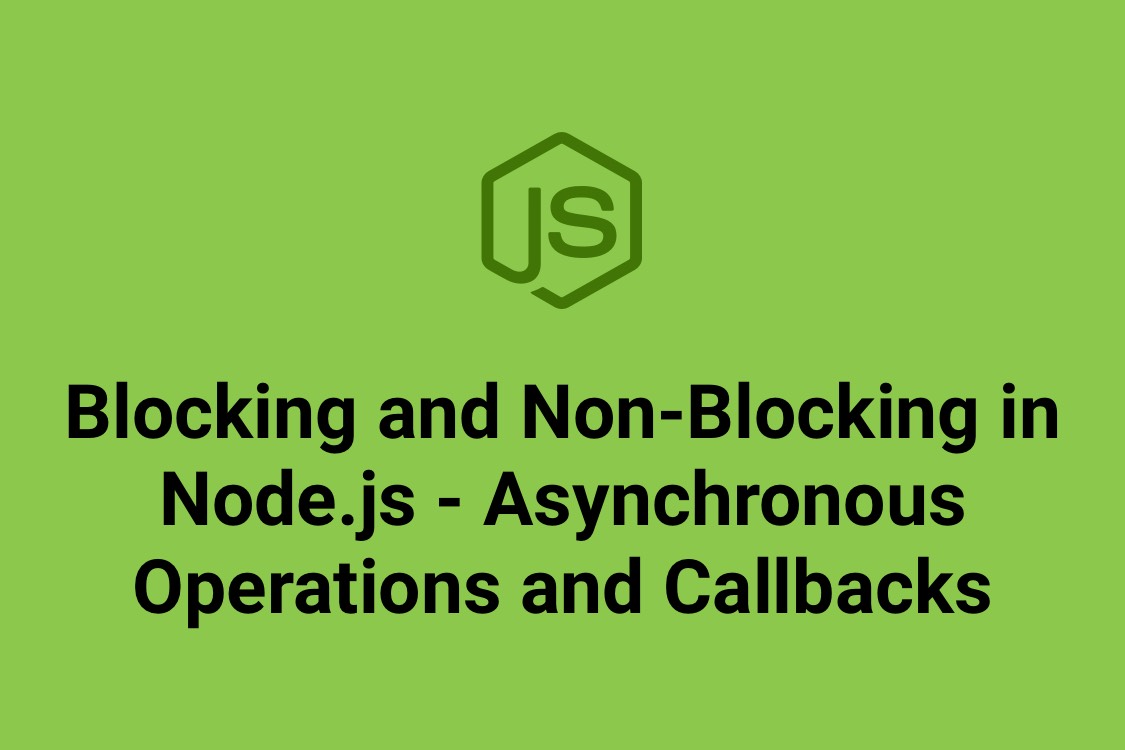 Blocking and NonBlocking in Node.js Asynchronous Operations and