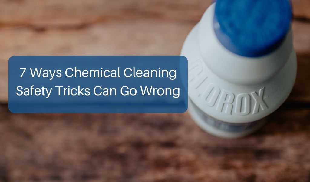 7 Ways Chemical Cleaning Safety Tricks Can Go Wrong Janitorial Manager