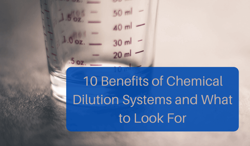 10 Benefits of Chemical Dilution Systems and What to Look For