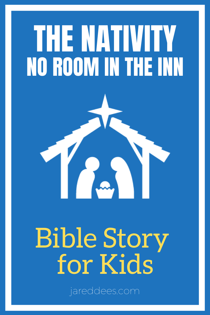 The Nativity A Bible Story for Kids Jared Dees