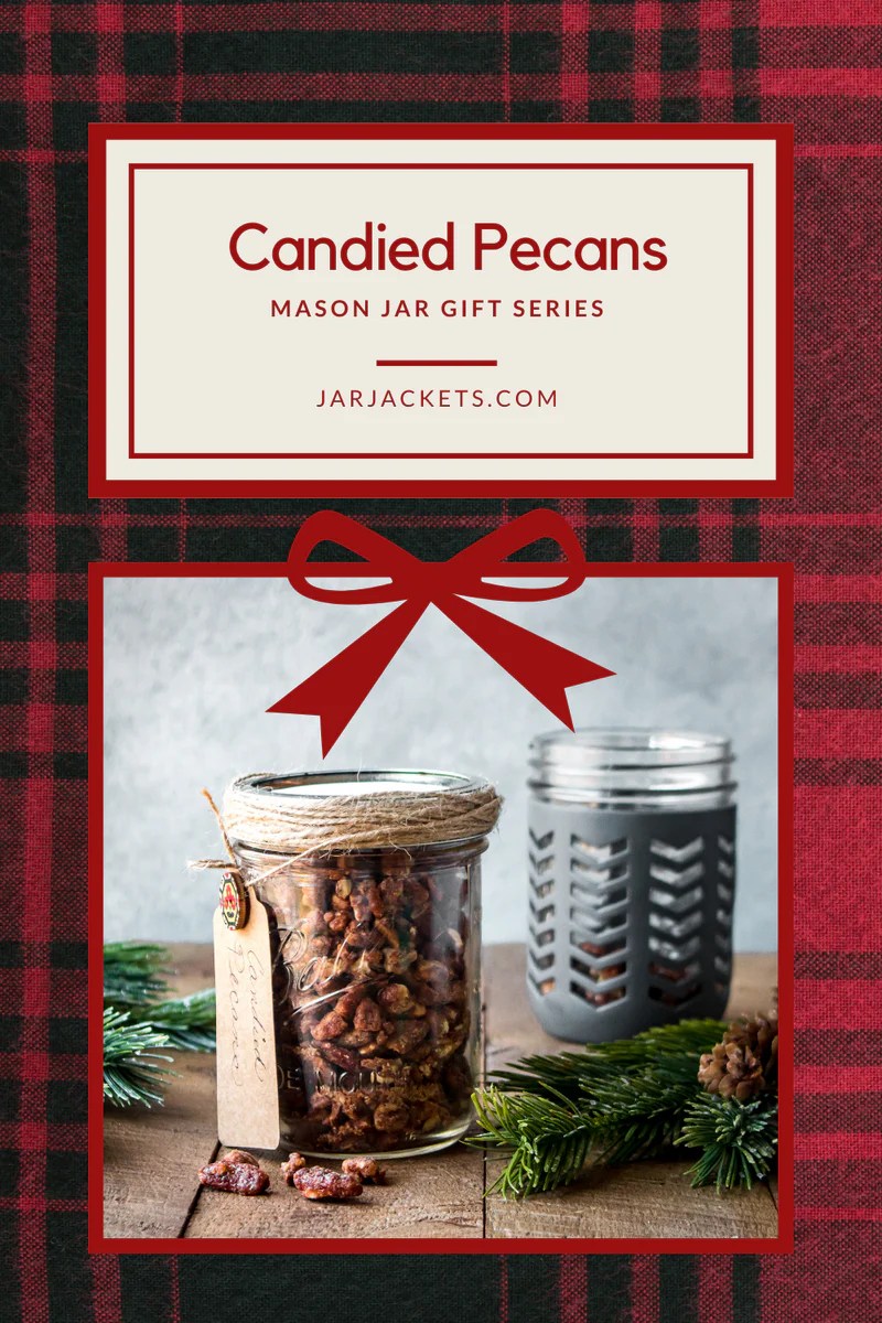 Mason Jar Food Gift Ideas Delicious Candied Pecans JarJackets