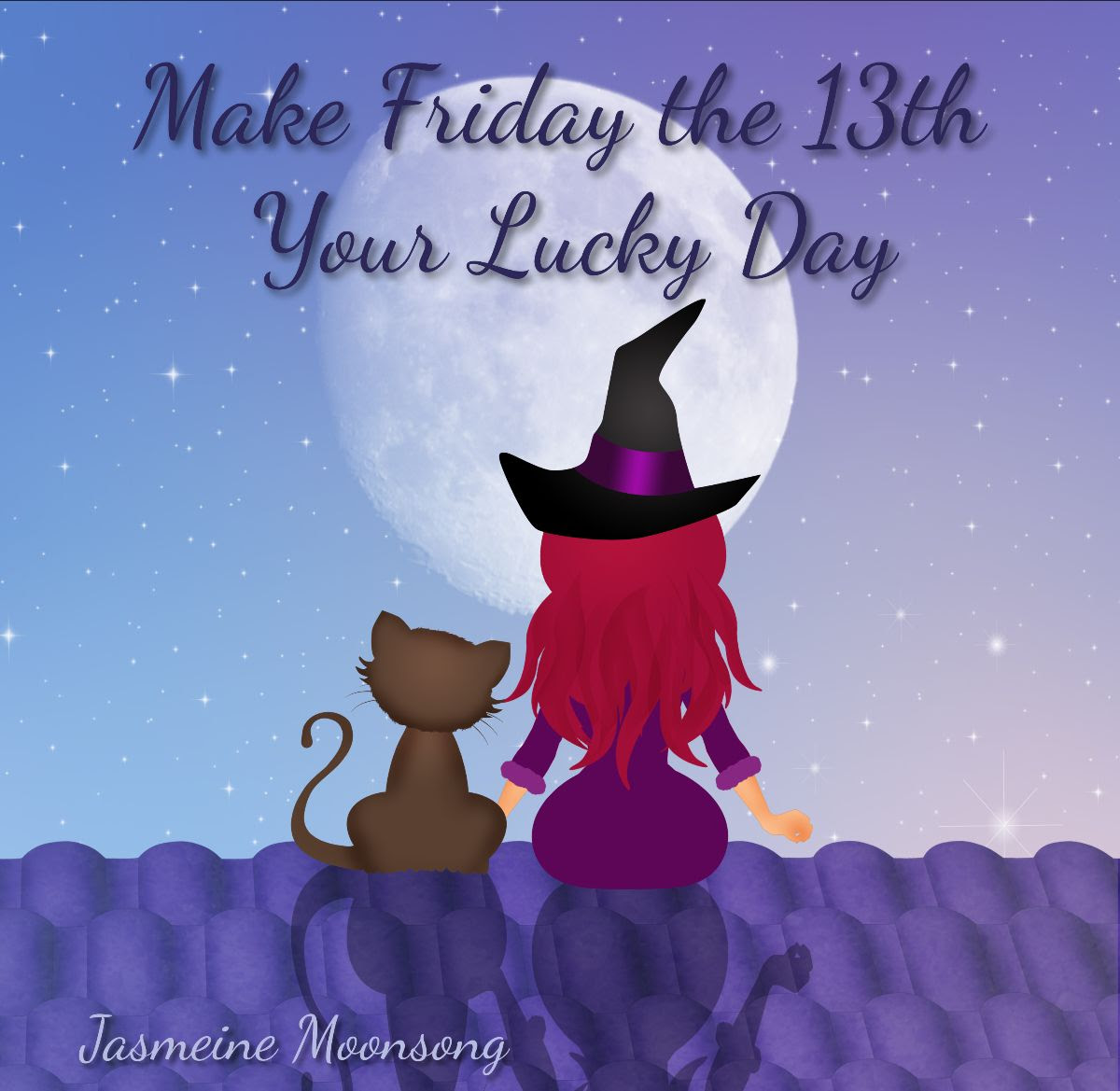 Make Friday the 13th Your Lucky Day Jasmeine Moonsong