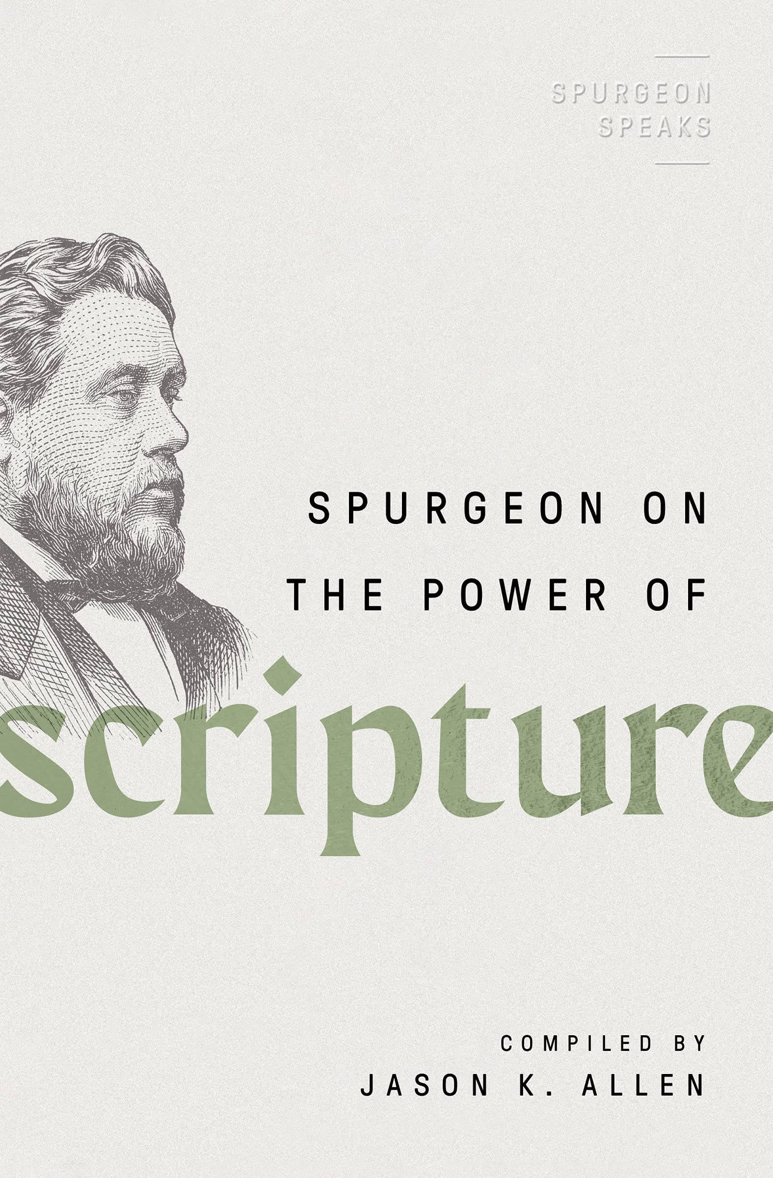 Spurgeon on the Power of Scripture Jason K. Allen