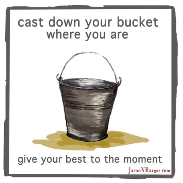 Cast Down Your Bucket & Lead Where You Are Jason Barger