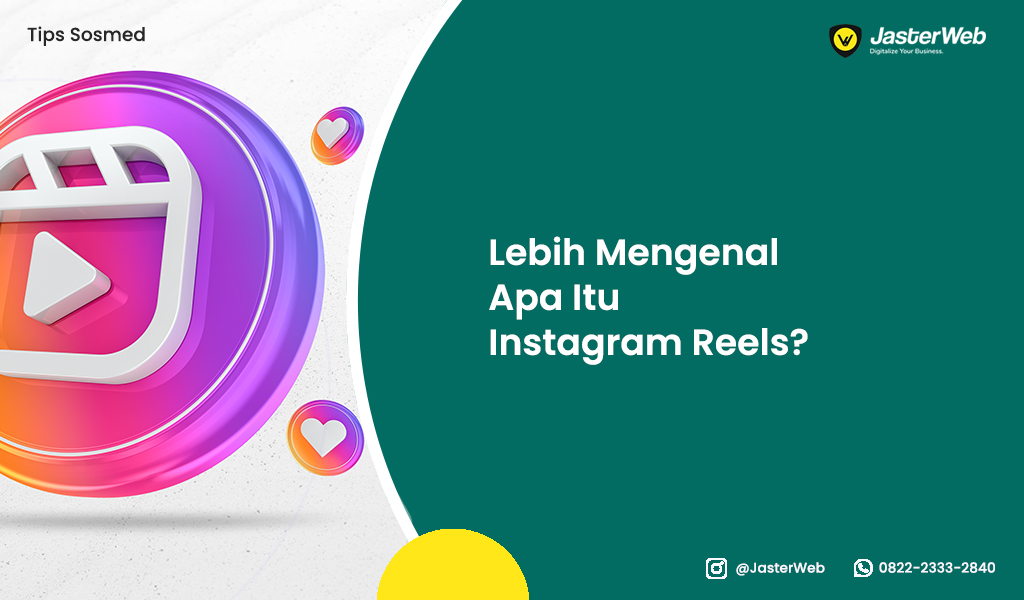 Lebih Mengenal Tentang Apa Itu Instagram Reels? Jasterweb