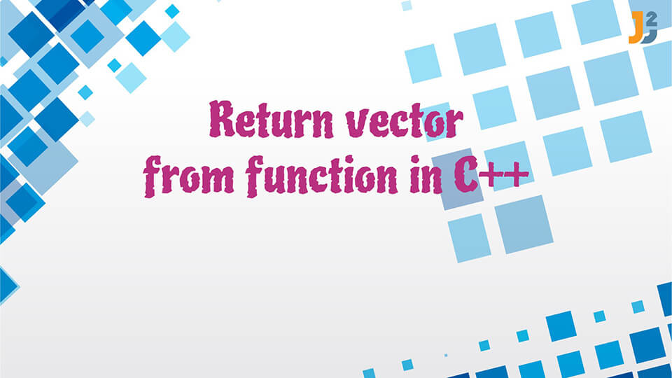 How to return a vector in c++ Java2Blog