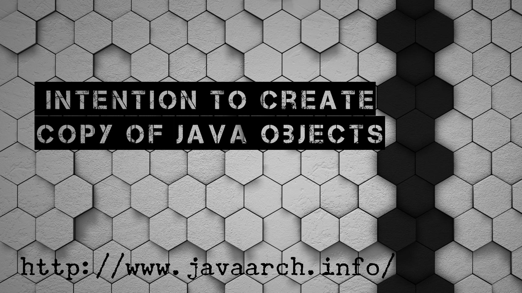 Intention to Create Copy of Objects in Java with Real Time Examples