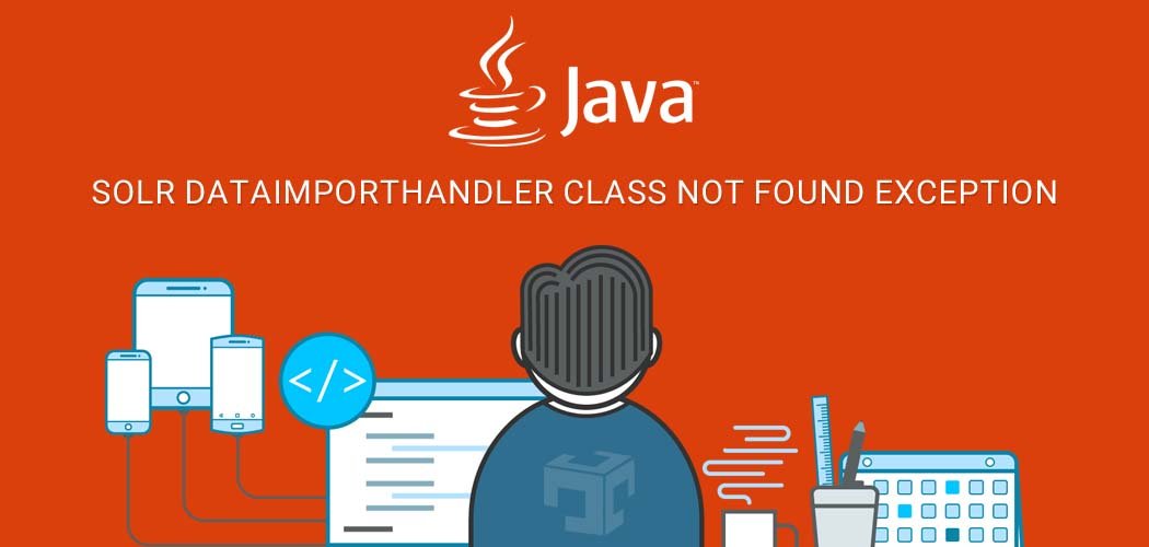 Solr dataimporthandler class not found exception Java Developer Zone