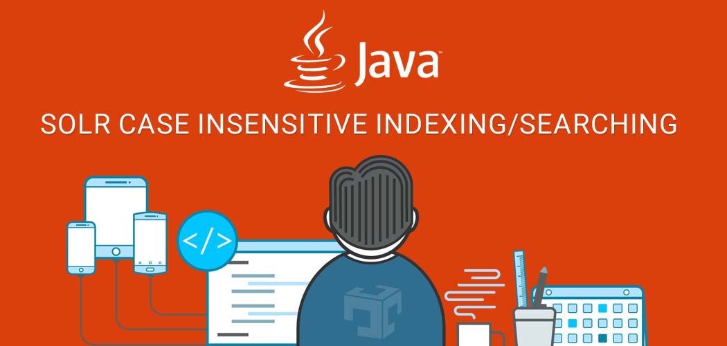 Solr case insensitive indexing/searching Java Developer Zone