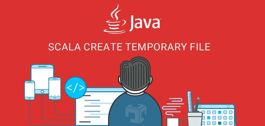 Scala Create Temporary File Java Developer Zone