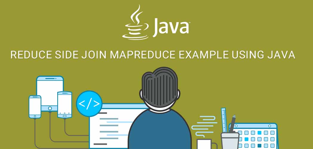 Reduce Side Join Mapreduce example using Java Java Developer Zone