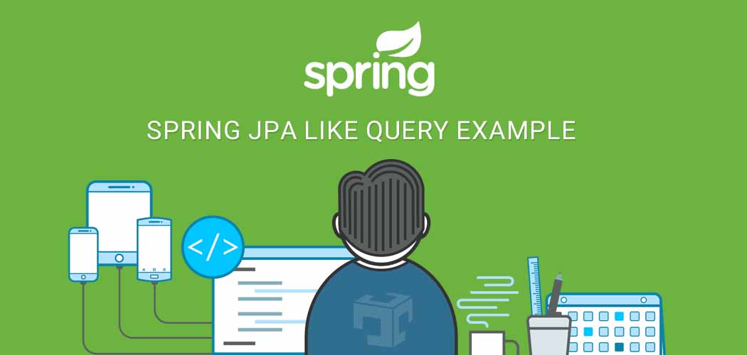 Spring JPA Like Query Example Java Developer Zone
