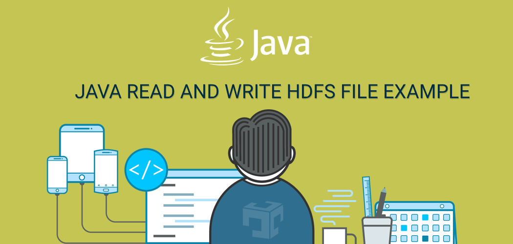 Java Read & Write files in HDFS Example Java Developer Zone