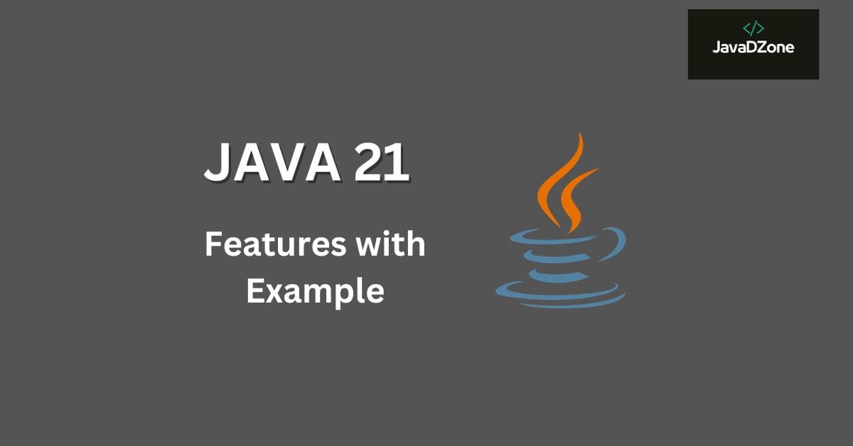 Java 21 Features With Examples JavaDZone
