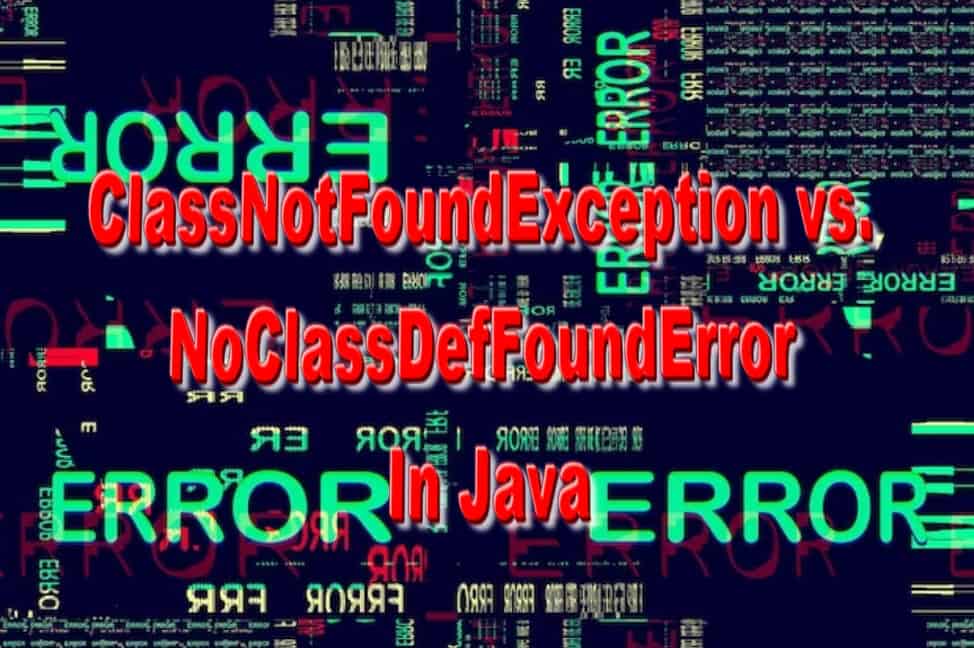 Java NoClassDefFoundError Solutions &Prevention Tips