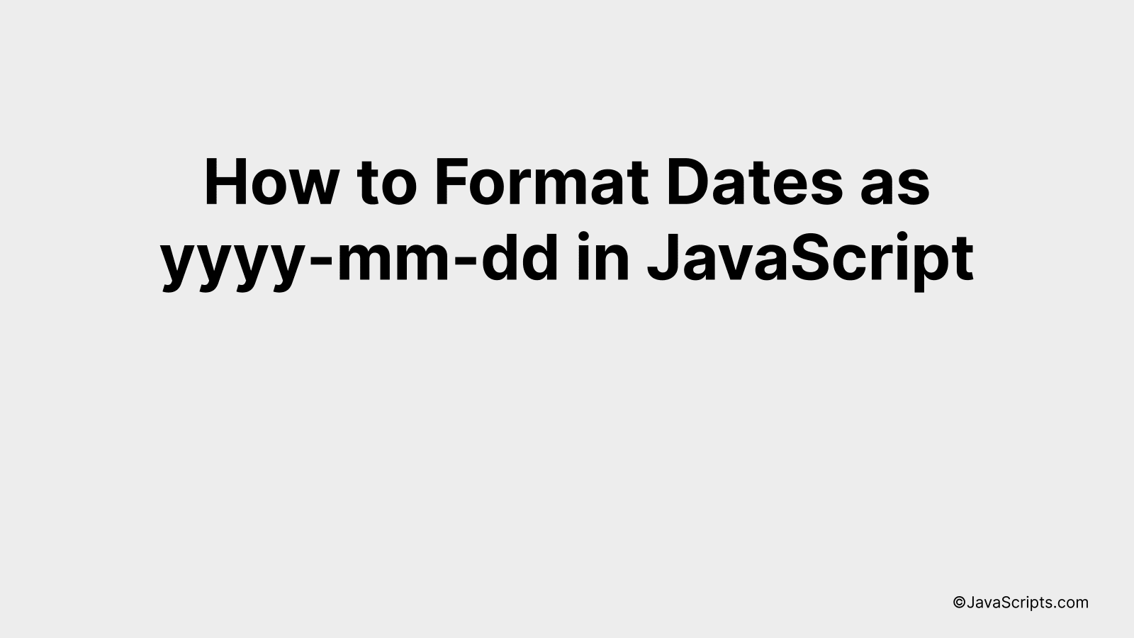 How to Format Dates as yyyymmdd in JavaScript